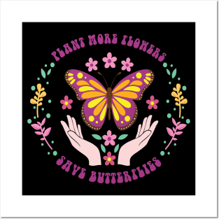 Plant More Flowers Save Butterflies Posters and Art